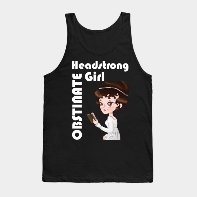 Obstinate Headstrong girl - Pride and prejudice Jane Austen Elizabeth Bennet Lizzie Keira Knightley Tank Top by papillon